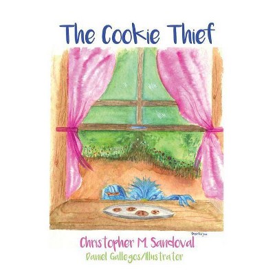 The Cookie Thief - by  Christopher M Sandoval (Hardcover)