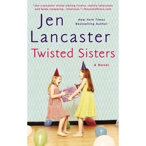 Twisted Sisters - by  Jen Lancaster (Paperback) - 1 of 1