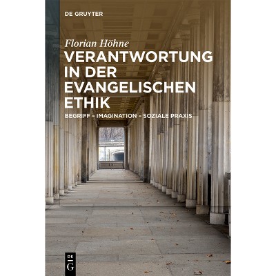 Verantwortung in Der Evangelischen Ethik - by  Florian Höhne (Hardcover)