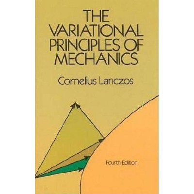 The Variational Principles of Mechanics - (Dover Books on Physics) 4th Edition by  Cornelius Lanczos (Paperback)