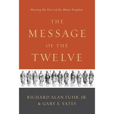 The Message of the Twelve - by  Al Fuhr & Gary Yates (Paperback)