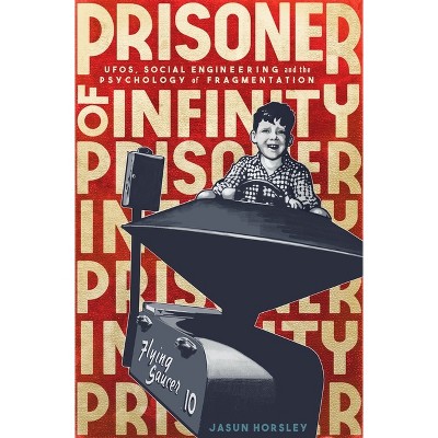 Prisoner of Infinity - by  Jasun Horsley (Paperback)