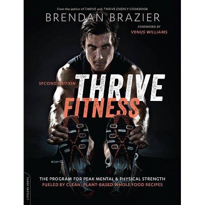 Thrive Fitness, Second Edition - 2nd Edition by  Brendan Brazier (Paperback)