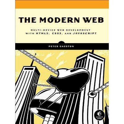 The Modern Web - by  Peter Gasston (Paperback)