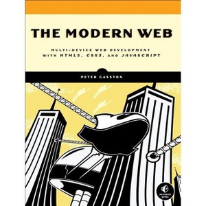 The Modern Web - by  Peter Gasston (Paperback) - 1 of 1
