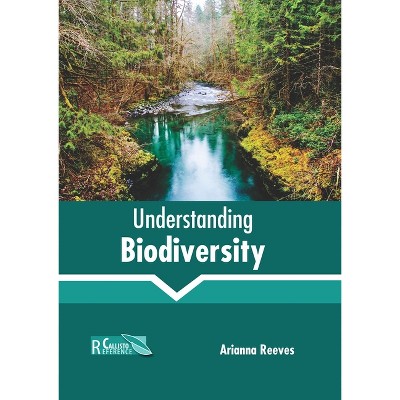 Understanding Biodiversity - by  Arianna Reeves (Hardcover)