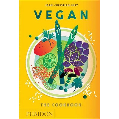 Vegan: The Cookbook - by  Jean-Christian Jury (Hardcover)