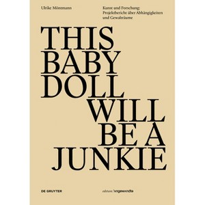 This Baby Doll Will Be a Junkie - (Edition Angewandte) by  Ulrike Möntmann (Paperback) - 1 of 1