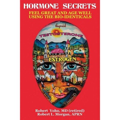 Hormone Secrets - by  Robert Yoho (Paperback)