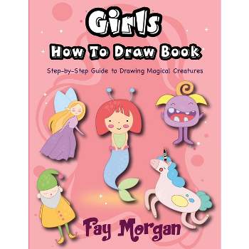 Girls How to Draw - (How to Draw for Kids) Large Print by  Fay Morgan (Paperback)