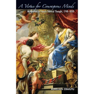 A Virtue for Courageous Minds - by  Aurelian Craiutu (Paperback)