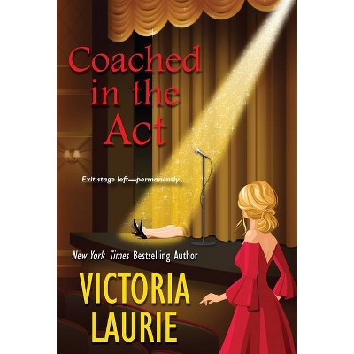 Coached in the ACT - (A Cat & Gilley Life Coach Mystery) by  Victoria Laurie (Paperback)