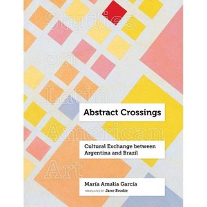 Abstract Crossings - (Studies on Latin American Art and Latinx Art) by  María Amalia García (Hardcover) - 1 of 1
