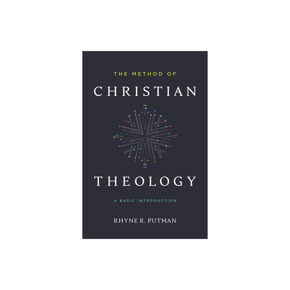 The Method of Christian Theology - by Rhyne Putman (Paperback)