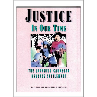 Justice in Our Time - Annotated by  Roy Miki & Cassandra Kobayashi (Hardcover)