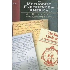 The Methodist Experience in America Volume I - by  Kenneth E Rowe & Russell E Richey & Jean Miller Schmidt (Paperback) - 1 of 1
