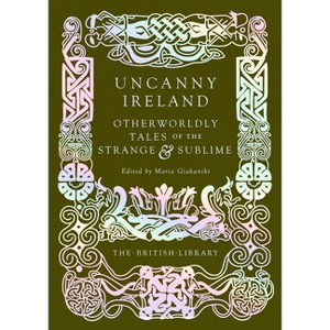 Uncanny Ireland - (British Library Hardback Classics) by  Maria Giakaniki (Hardcover) - 1 of 1
