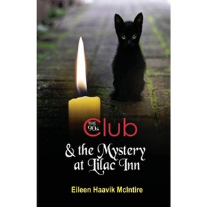 The 90s Club & the Mystery at Lilac Inn - by  Eileen Haavik McIntire (Paperback) - 1 of 1