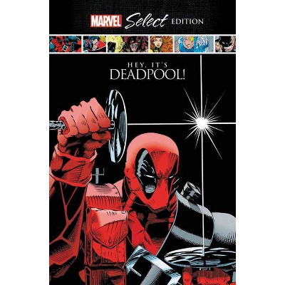 Deadpool: Hey, It's Deadpool! Marvel Select Edition - (Hardcover)