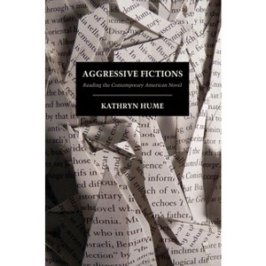 Aggressive Fictions - by  Kathryn Hume (Hardcover) - 1 of 1