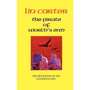 The Pirate of World's End - (Gondwane Epic) by  Lin Carter (Paperback) - 1 of 1