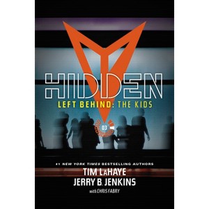 Hidden - (Left Behind: The Kids Collection) by  Jerry B Jenkins & Tim LaHaye (Paperback) - 1 of 1