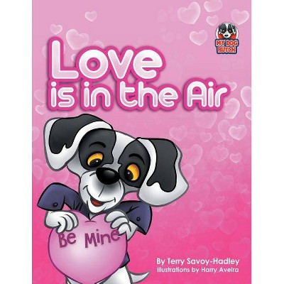 Love Is in the Air - by  Terry Savoy-Hadley (Paperback)