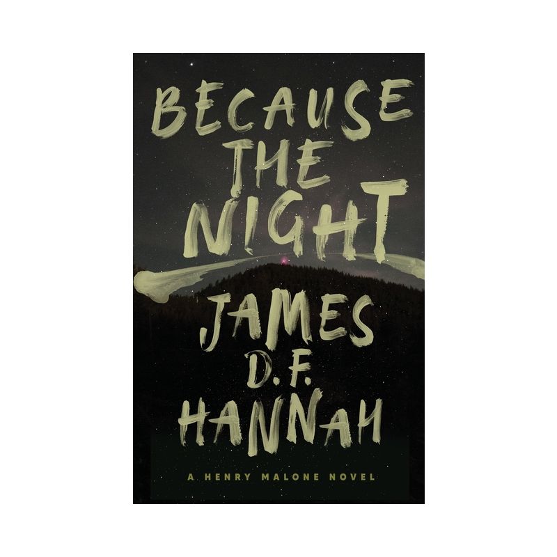 Because the Night - (Henry Malone Novel) by  James D F Hannah (Paperback), 1 of 2