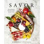 Savor - by  Kimberly Stevens (Hardcover)