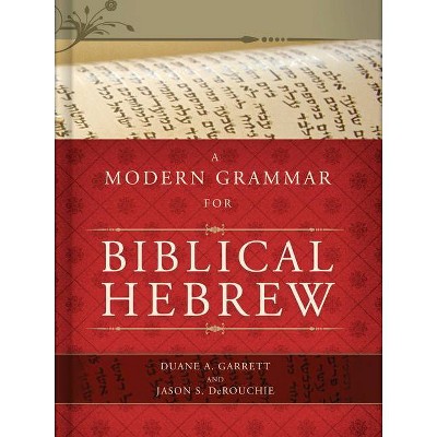 A Modern Grammar for Biblical Hebrew - by  Duane A Garrett & Jason S Derouchie (Mixed Media Product)