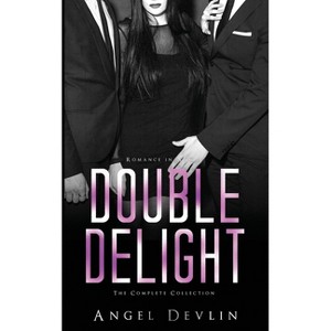 The Double Delight Complete Collection - (Romance in Nyc: Double Delight) by  Angel Devlin (Paperback) - 1 of 1