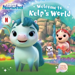 Welcome to Kelp's World - (DreamWorks Not Quite Narwhal) by  Gloria Cruz (Paperback) - 1 of 1