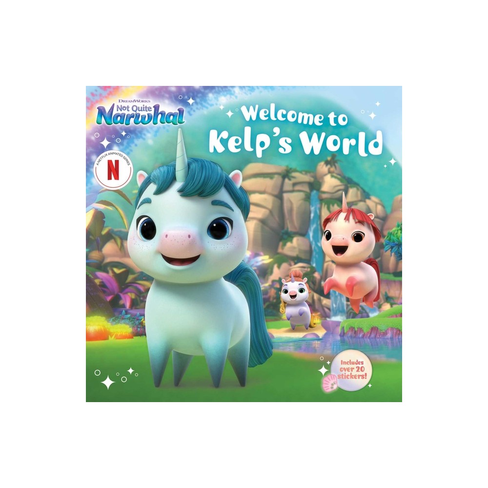 Welcome to Kelps World - (DreamWorks Not Quite Narwhal) by Gloria Cruz (Paperback)