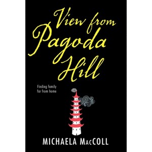 View from Pagoda Hill - by  Michaela MacColl (Hardcover) - 1 of 1