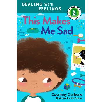 This Makes Me Sad - (Rodale Kids Curious Readers/Level 2) by  Courtney Carbone (Hardcover)