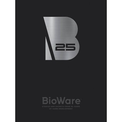 Bioware: Stories and Secrets from 25 Years of Game Development - (Hardcover)