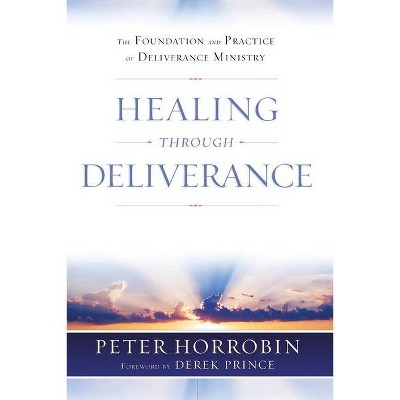 Healing through Deliverance - by  Peter J Horrobin (Paperback)