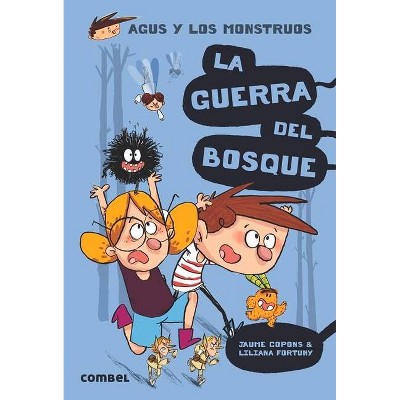 La Guerra del Bosque - (Agus y Los Monstruos) by  Jaume Copons (Paperback)