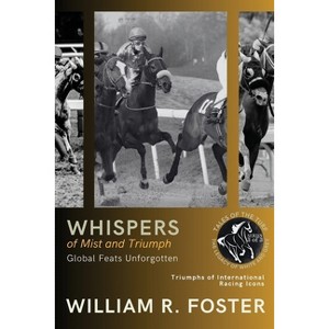 Whispers of Mist and Triumph - (Tales of the Turf: The Legacy of White and Grey) by  William R Foster (Paperback) - 1 of 1