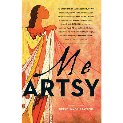 Me Artsy - by  Drew Hayden Taylor (Paperback)