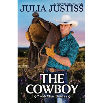 The Cowboy - by  Julia Justiss (Paperback)