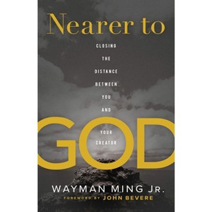 Nearer to God - by  Wayman Ming (Hardcover) - 1 of 1