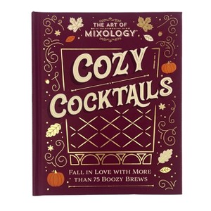 The Art of Mixology: Cozy Cocktails - by Parragon Books (Hardcover) - 1 of 1