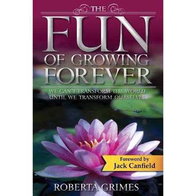 The Fun of Growing Forever - by  Roberta Grimes (Paperback)