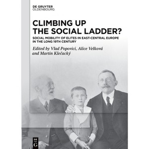 Climbing Up the Social Ladder? - by  Vlad Popovici & Alice Velková & Martin Kle&#269 & acký (Hardcover) - 1 of 1