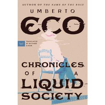 Chronicles of a Liquid Society - by  Umberto Eco (Paperback)