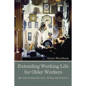 Extending Working Life for Older Workers - by  Alysia Blackham (Hardcover) - 1 of 1