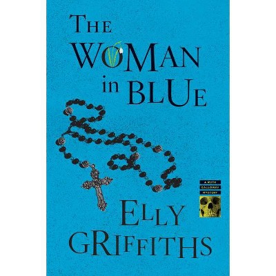 The Woman in Blue - (Ruth Galloway Mysteries) by  Elly Griffiths (Paperback)