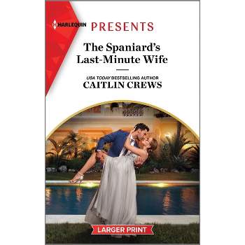 The Spaniard's Last-Minute Wife - (Innocent Stolen Brides) Large Print by  Caitlin Crews (Paperback)
