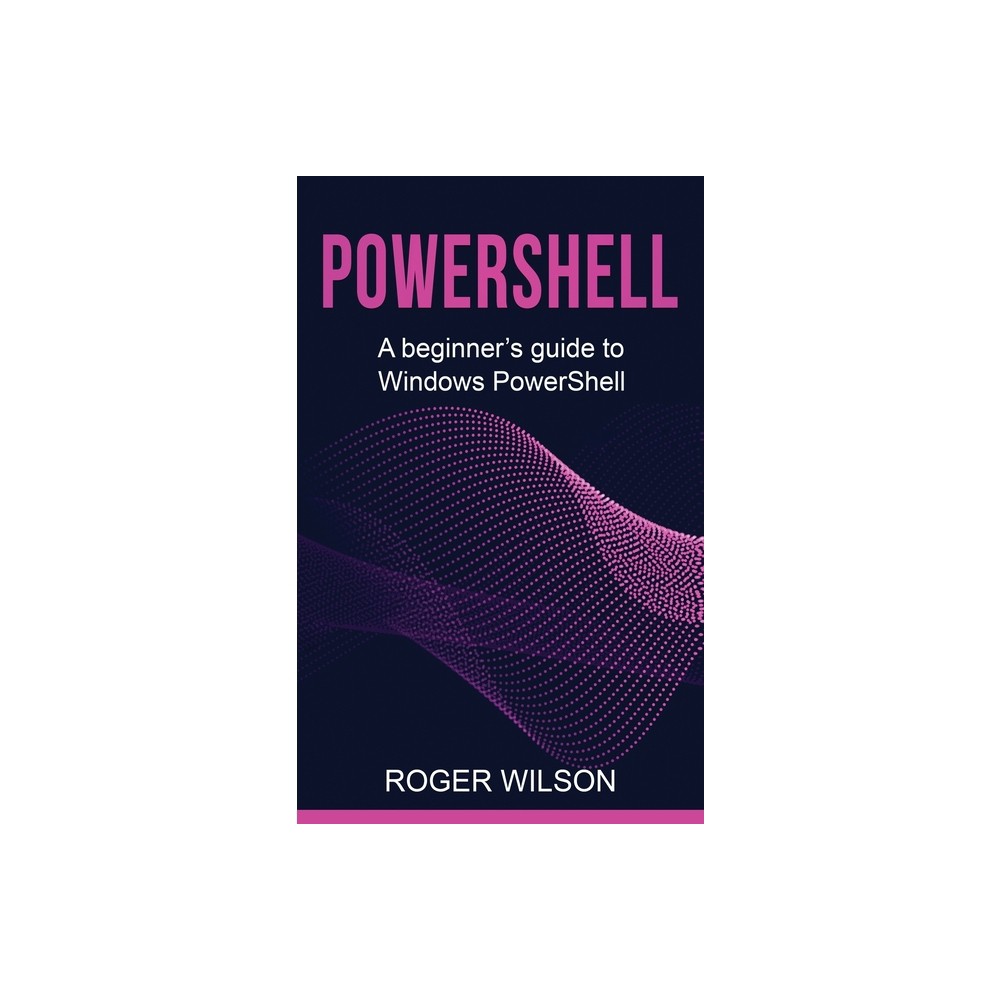 PowerShell - by Roger Wilson (Hardcover)
